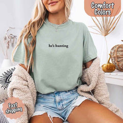 He’s Hunting – Funny Outdoor Lifestyle Shirt for Women