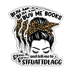 SUNHADO (3 Pcs) Buy Me Books and Tell Me to STFUATTDLAGG Sticker Book Lover Stickers Reader Reading Good Girl Daddy Kindle Bookworm Bookish Gifts Decorations Laptop Bottles Window Car 3"x4"