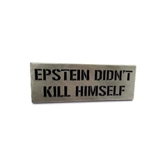"Epstein Didn't Kill Himself" Pin